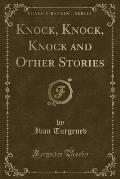 Knock, Knock, Knock and Other Stories (Classic Reprint)