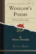 Winslow's Poems: Or Poems for Everybody (Classic Reprint)