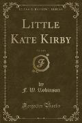 Little Kate Kirby, Vol. 1 of 3 (Classic Reprint)