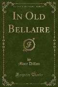 In Old Bellaire (Classic Reprint)