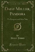 Daisy Miller, Pandora: The Patagonia and Other Tales (Classic Reprint)