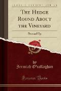The Hedge Round about the Vineyard: Dressed Up (Classic Reprint)