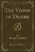 The Vision of Desire (Classic Reprint)