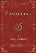 Zigzagging (Classic Reprint)