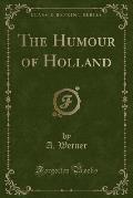 The Humour of Holland (Classic Reprint)
