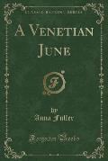 A Venetian June (Classic Reprint)