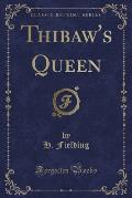 Thibaw's Queen (Classic Reprint)