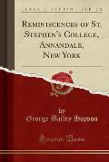 Reminiscences of St. Stephen's College, Annandale, New York (Classic Reprint)