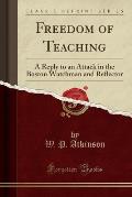 Freedom of Teaching: A Reply to an Attack in the Boston Watchman and Reflector (Classic Reprint)