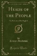 Heads of the People: Or, Portraits of the English (Classic Reprint)