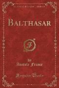 Balthasar (Classic Reprint)