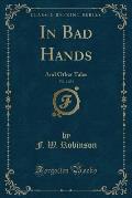 In Bad Hands, Vol. 2 of 3: And Other Tales (Classic Reprint)