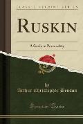 Ruskin: A Study in Personality (Classic Reprint)