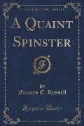 A Quaint Spinster (Classic Reprint)
