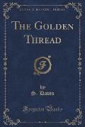 The Golden Thread (Classic Reprint)