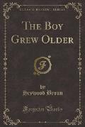 The Boy Grew Older (Classic Reprint)