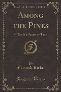 Among the Pines: Or South in Secession-Time (Classic Reprint)