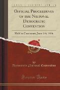 Official Proceedings of the National Democratic Convention: Held in Cincinnati, June 2-6, 1856 (Classic Reprint)