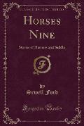 Horses Nine: Stories of Harness and Saddle (Classic Reprint)