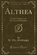 Althea: Or the Children of Rosemont Plantation (Classic Reprint)