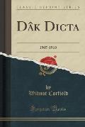 Dak Dicta: 1907-1910 (Classic Reprint)