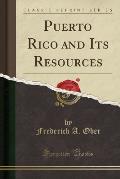 Puerto Rico and Its Resources (Classic Reprint)