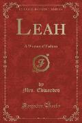 Leah: A Woman of Fashion (Classic Reprint)