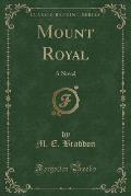 Mount Royal: A Novel (Classic Reprint)