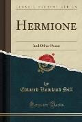 Hermione: And Other Poems (Classic Reprint)