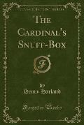 The Cardinal's Snuff-Box (Classic Reprint)