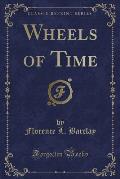 Wheels of Time (Classic Reprint)