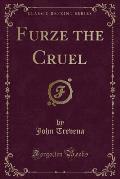 Furze the Cruel (Classic Reprint)