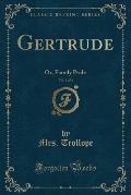 Gertrude, Vol. 1 of 3: Or, Family Pride (Classic Reprint)