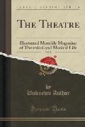 The Theatre, Vol. 2: Illustrated Monthly Magazine of Theatrical and Musical Life (Classic Reprint)