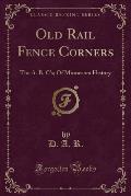 Old Rail Fence Corners: The A. B. C'S; Of Minnesota History (Classic Reprint)