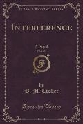 Interference, Vol. 1 of 3: A Novel (Classic Reprint)