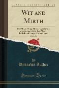 Wit and Mirth, Vol. 6 of 6: Or Pills, to Purge Melancholy; Being a Collection of the Best Marry Ballads and Songs, Old and New (Classic Reprint)
