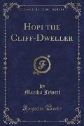 Hopi the Cliff-Dweller (Classic Reprint)