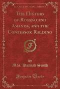 The History of Rosano and Amanda, and the Confessor Raldino (Classic Reprint)