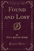 Found and Lost (Classic Reprint)