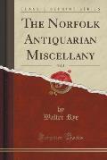 The Norfolk Antiquarian Miscellany, Vol. 2 (Classic Reprint)