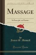 Massage: Its Principles and Practice (Classic Reprint)