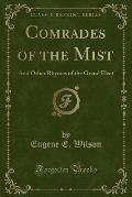 Comrades of the Mist: And Other Rhymes of the Grand Fleet (Classic Reprint)