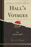 Hall's Voyages, Vol. 1 (Classic Reprint)
