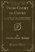 From Court to Court: A Collection of Verses Touching Upon the Ancient, Popular and Sacred Rite of Divorce (Classic Reprint)