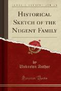 Historical Sketch of the Nugent Family (Classic Reprint)