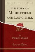 History of Middlefield and Long Hill (Classic Reprint)
