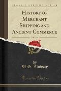 History of Merchant Shipping and Ancient Commerce, Vol. 4 of 4 (Classic Reprint)