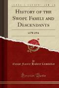 History of the Swope Family and Descendants: 1678 1896 (Classic Reprint)