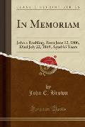 In Memoriam: John a Roebling, Born June 12, 1806, Died July 22, 1869, Aged 63 Years (Classic Reprint)